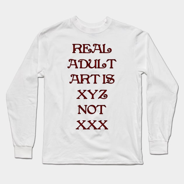 Real ADULT ART IS Long Sleeve T-Shirt by Julie Vaux